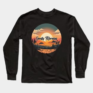 Goodly morning Long Sleeve T-Shirt